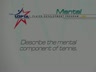 THE MENTAL COMPONENT
