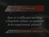 TECHNICAL - TEACHING BEGINNER VS. EXPERIENCED