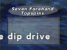 MEET THE TOPSPINS - THE DIP DRIVE
