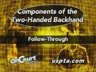 2 HANDED BACKHAND FOLLOW THROUGH