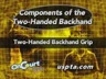 TWO-HANDED BACKHAND GRIP
