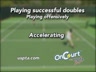 PLAYING SUCCESSFUL DOUBLES - ACCELERATING