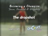 BECOMING A CHAMPION-THE DROP SHOT PART I