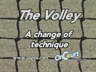 LOW VOLLEY - A CHANGE OF TECHNIQUE