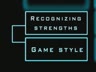HOW DO YOU CHOOSE A GAME STYLE AND HOW CAN YOU USE IT TO YOUR ADVANTAGE