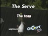THE SERVE - THE TOSS