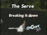 THE SERVE-BREAKING IT DOWN