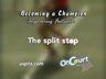 GO INTO THE SPLIT STEP TO HELP YOUR REACTION TIME