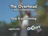THE OVERHEAD-GRIP AND POSITIONING