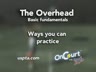 PRACTICE DRILLS FOR THE OVERHEAD