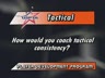 TEACH TACTICAL CONSISTENCY