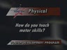 TEACH MOTOR SKILLS