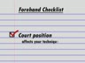 SECRETS OF TODAY'S FOREHAND - FOREHAND CHECKLIST - COURT POSITION