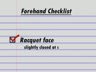 SECRETS OF TODAY'S FOREHAND - FOREHAND CHECKLIST - THE RACQUET FACE