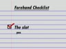 SECRETS OF TODAY'S FOREHAND - FOREHAND CHECKLIST - THE SLOT