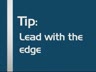 LEAD WITH THE EDGE
